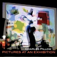 Pictures at an Exhibition by Charles Pillow