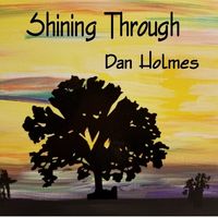 SHINING THROUGH by Dan Holmes