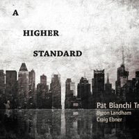 A Higher Standard by Pat Bianchi