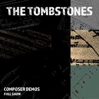 The Tombstones (Composer Demos) by Tim J Spencer