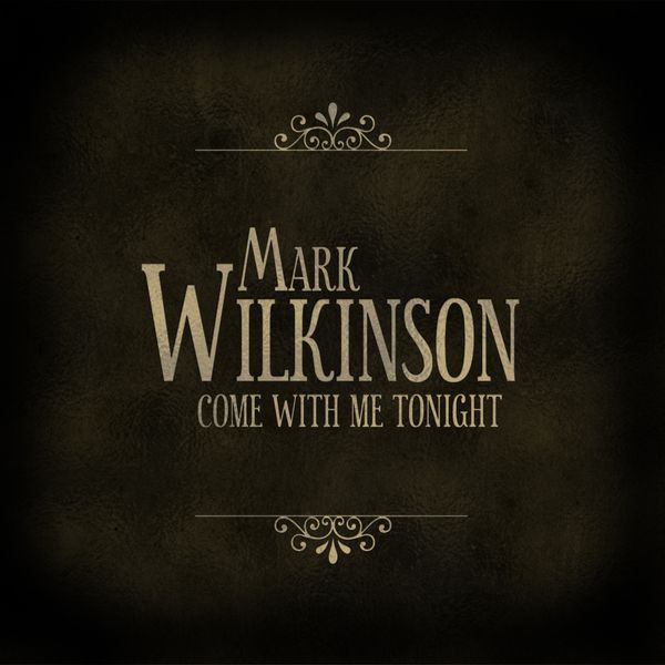 Come With Me Tonight By Mark Wilkinson