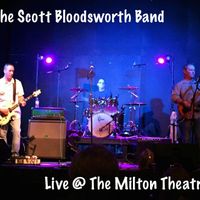 Live @ The Milton Theatre by The Scott Bloodsworth Band