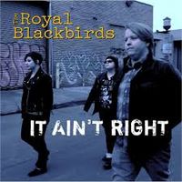 'It Ain't Right' by Royal Blackbirds