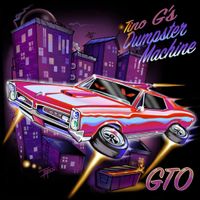 GTO by Tino Gs Dumpster Machine