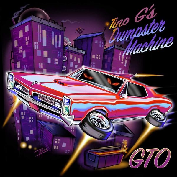 GTO Album from Tino Gs DUMPSTER MACHINE! Click the Album Cover and Get it NOW!