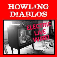 Electric LIVE Wire by Howling Diablos