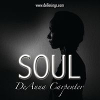 Soul by DeAnna "D.Elle" Carpenter