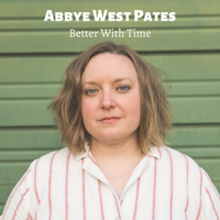 Better With Time by Abbye West Pates