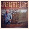 A Far Better Place: CD