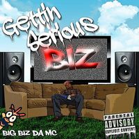 Gettin' Serious by Big BIZ da MC