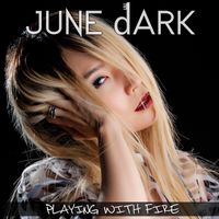 Playing with Fire by JUNE dARK