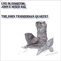 Live in Evanston: John's Mixed Bag by John Temmerman Quartet