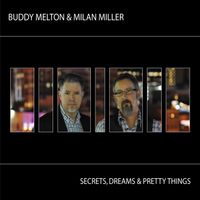 Buddy Melton & Milan Miller- Secrets, Dreams & Pretty Things