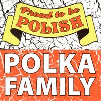 PROUD TO BE POLISH 2013 by POLKA FAMILY BAND