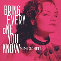 Bring Everyone You Know- EP by Mimi Schell