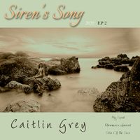 Siren's Song EP 2 by Caitlin Grey