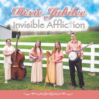 Invisible Affliction by The Dixie Jubilee