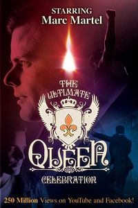 THE ULTIMATE QUEEN CELEBRATION STARRING MARC MARTEL 