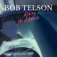 DEFYING THE DISTANCES (desafiando las distancias) by BOB TELSON 