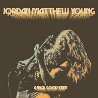 A REAL GOOD TIME by Jordan Matthew Young