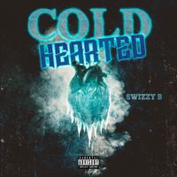 COLD HEARTED by SwizZy B