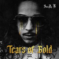 TEARS OF GOLD by SwizZy B