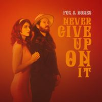 Never Give Up On It by Fox and Bones