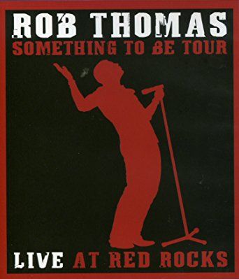 ROB THOMAS|SOMETHING TO BE RED ROCKS|ATLANTIC RECORDS
