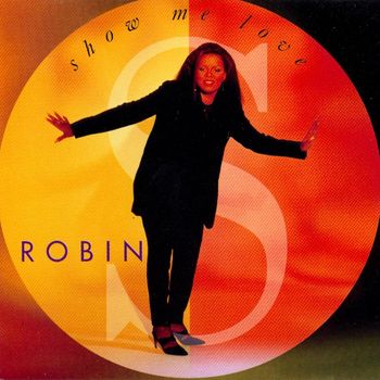 ROBIN S|SHOW ME LOVE|ATLANTIC RECORDS  Show Me Love - bg vox.
