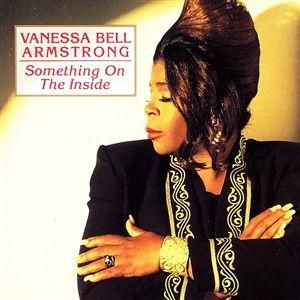 VANESSA BELL ARMSTRONG|SOMETHING ON THE INSIDE|JIVE RECORDS  Something On The Inside - bg vox.
