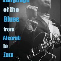 BOOK - The Language of the Blues: From Alcorub to Zuzu (signed) 