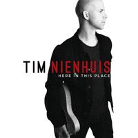 Here In This Place by Tim Nienhuis