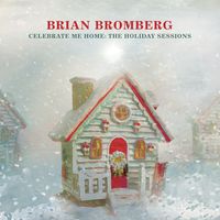 Celebrate Me Home: The Holiday Sessions: Brian's first Holiday CD!