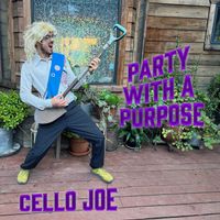 Party with a Purpose (Explicit) by Cello Joe