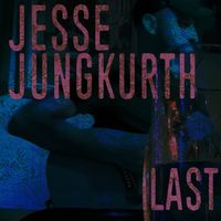 Last (Single) by Jesse Jungkurth and the Patron Haints