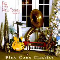 Pine Cone Classics by Fig and the New Tones