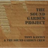 The Sound Garden Project by Tony Kannen and the Sound Garden Crew