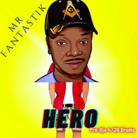 Hero by Mr Fantastik
