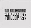 Black Sugar Transmission 2020 Album Trilogy (Download Only)