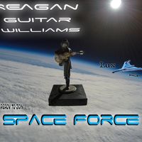 Space Force by Reagan "Guitar" Williams