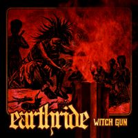 EARTHRIDE - WITCH GUN / BRIDGE BURNER: 7" Vinyl