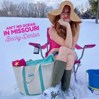 Ain't No Ocean In Missouri by Becky Denton