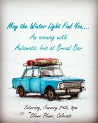 May the Winter Light Find You: A Special Evening with Automatic Iris at Bread Bar in Silver Plume, CO