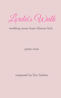 Sheet Music for Piano: "Lorelai's Walk" from "Gilmore Girls"
