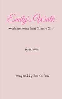 Sheet Music for Piano: "Emily's Walk" from "Gilmore Girls"