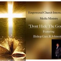 "Don't Hide The Gospel" by Gary R Johnson Jr Ministries