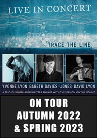Trace The Line Tour: Yvonne Lyon, Gareth Davies-Jones & David Lyon