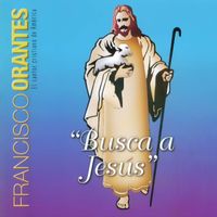 Busca a Jesús (Pistas) de Francisco Orantes