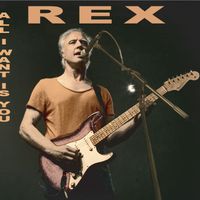 All I Want Is You by REX