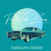 Fleetwood Blues by Cadillac Muzik